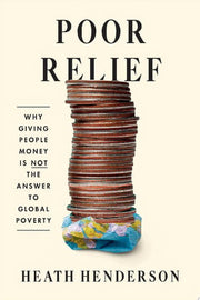 Poor Relief Why Giving People Money Is Not the Ans