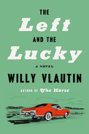 The Left and the Lucky A Novel