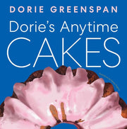 Dorie’s Anytime Cakes Simple Simpler Simplest