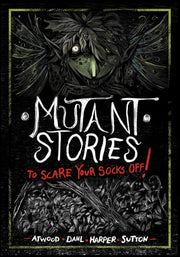 Mutant Stories to Scare Your Socks Off