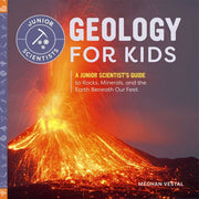 Geology for Kids: A Junior Scientist's Guide to Ro