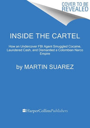 Inside the Cartel How an Undercover FBI Agent Smug