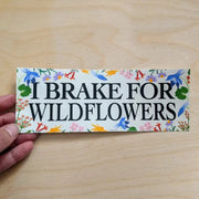 I Brake For Wildflowers Bumper Sticker by Wild Lark
