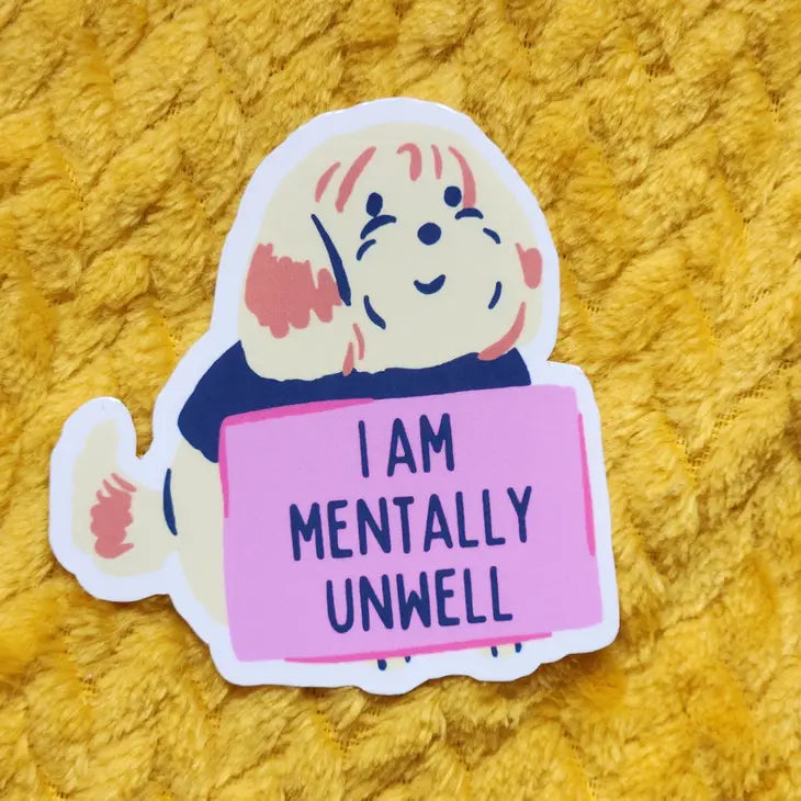 I Am Mentally Unwell Sticker by Wild Lark