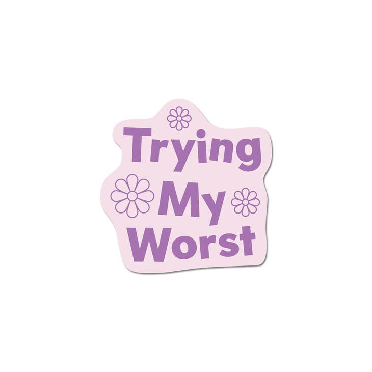 Trying My Worst Sticker by Wild Lark