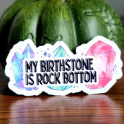 My Birth Stone Is Rock Bottom Sticker by Wild Lark