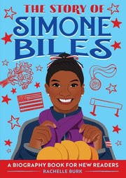 The Story of Simone Biles An Inspiring Biography for Young Readers