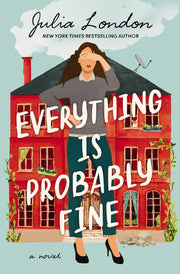 Everything Is Probably Fine: A Novel