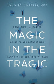 Magic in the Tragic: Rewriting the Script on Grief