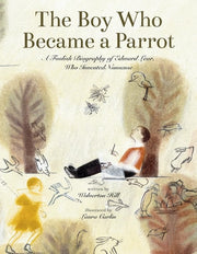 Boy Who Became a Parrot: A Foolish Biography of Ed