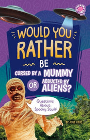 Would You Rather Be Cursed by a Mummy Or Abducted by Aliens? Questions about Spooky Stuff