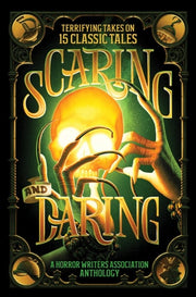 Scaring and Daring : Terrifying Takes on 15 Classic Tales