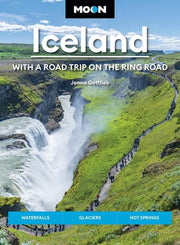 Moon Iceland: with a Road Trip on the Ring Road Waterfalls, Glaciers and Hot Springs