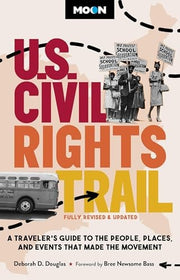 Moon U. S. Civil Rights Trail (Second Edition) A Traveler's Guide to the People, Places, and Events That Made the Movement