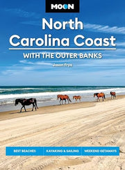 Moon North Carolina Coast: with the Outer Banks (Fourth Edition) Best Beaches, Kayaking and Sailing, Weekend Getaways