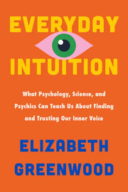 Everyday Intuition: What Psychology, Science, and