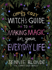 Comfy Cozy Witch’s Guide to Making Magic in Your E