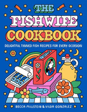 Fishwife Cookbook: Delightful Tinned Fish Recipes