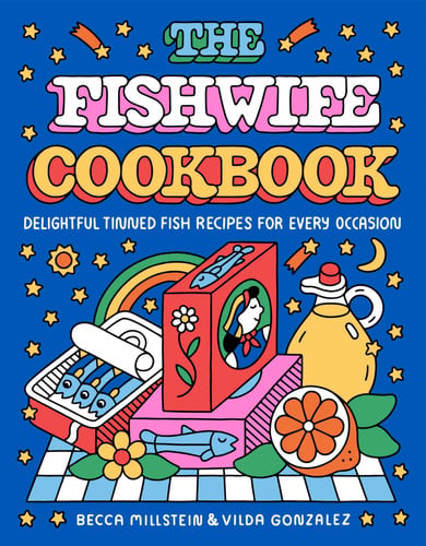 Fishwife Cookbook: Delightful Tinned Fish Recipes