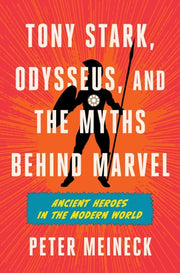 Tony Stark, Odysseus, and the Myths Behind Marvel Ancient Heroes in the Modern World