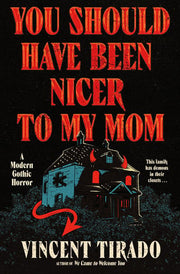 You Should Have Been Nicer to My Mom