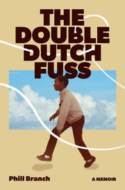 The Double Dutch Fuss - A Memoir