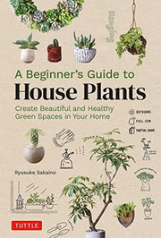 Beginners Guide to House Plants Creating Beautiful