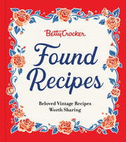 Betty Crocker Found Recipes: Beloved Vintage Recip