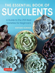 Essential Book of Succulents: A Guide to the 250 B