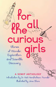 For All the Curious Girls Stories of Wonder Explor