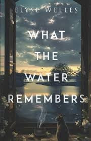 What the Water Remembers