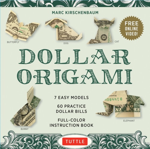 Dollar Origami Kit: 7 Easy Models, 60 Practice "Dollar Bills," A Full-Color Instruction Book & Online Video Lessons (Tuttle Specials)