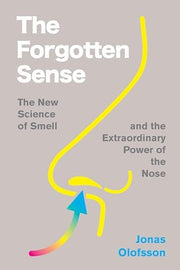 Forgotten Sense: The New Science of Smell – and th