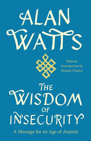 The Wisdom of Insecurity A Message for an Age of Anxiety