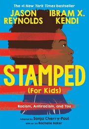 Stamped (for Kids) Racism, Antiracism, and You