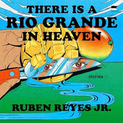 There Is a Rio Grande in Heaven