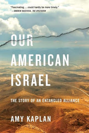 Our American Israel: The Story of an Entangled All