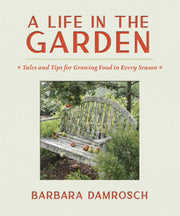 Life in the Garden: Tales and Tips for Growing Foo