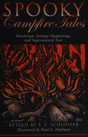 Spooky Campfire Tales Hauntings, Strange Happenings, And Supernatural Lore