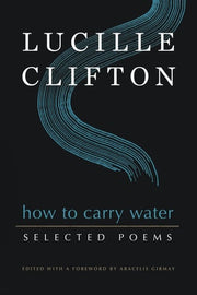 How to Carry Water Selected Poems of Lucille Clift