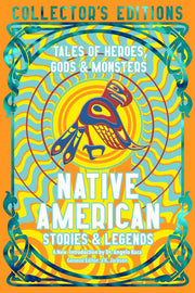 Native American Stories & Legends: Tales of Gods,