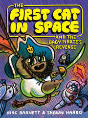 First Cat in Space and the Baby Pirate’s Revenge