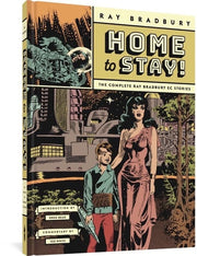 Home to Stay!: The Complete Ray Bradbury EC Storie