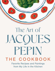 Art of Jacques Pepin Favorite Recipes and Painting