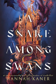 A Snake Among Swans: A Dark Fantasy Where a Conquered Queen Infiltrates the Court That Wronged Her (The Wing and the Ways, 1)