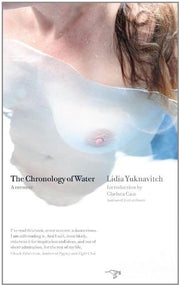 The Chronology of Water A Memoir