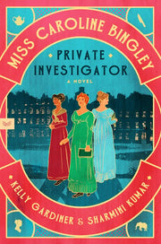 Miss Caroline Bingley, Private Investigator: A Nov