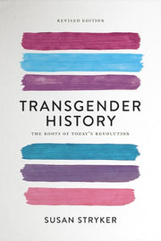 Transgender History, second edition The Roots of Today's Revolution