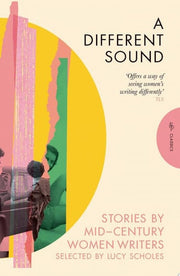 Different Sound: Stories by Mid-Century Women Writ