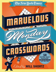 The New York Times Marvelous Monday Crosswords 50 Extra Easy Puzzles from the Pages of The New York Times